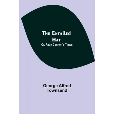 The Entailed Hat; Or, Patty Cannon's Times