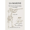 La Marine: The French Colonial Soldier in Canada, 1745-1761