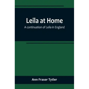 Leila at Home; a continuation of Leila in England