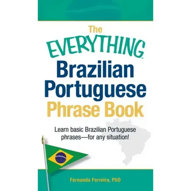 The Everything Brazilian Portuguese Phrase Book: Learn Basic Brazilian Portuguese Phrases - For Any Situation!