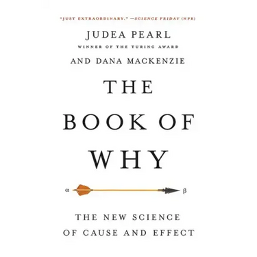 The Book of Why: The New Science of Cause and Effect