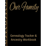 Our Family Genealogy Tracker & Ancestry Workbook: Research Family Heritage and Track Ancestry in this Genealogy Workbook 8x10 � 90 Pages
