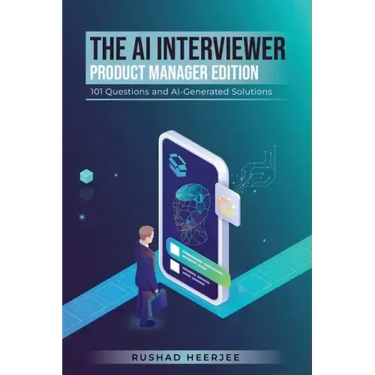The AI Interviewer: Product Manager Edition: 101 Questions and AI-Generated Solutions