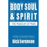 Body Soul and Spirit: The Makeup of Man