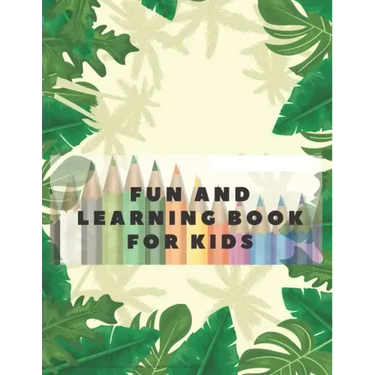 Fun and learning book for kids: Workbook for games, fun and problem solving. 4-8 years