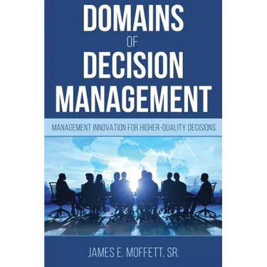 Domains of Decision Management: Management Innovation for Higher-Quality Decisions