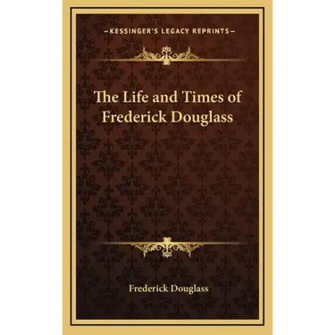 The Life and Times of Frederick Douglass