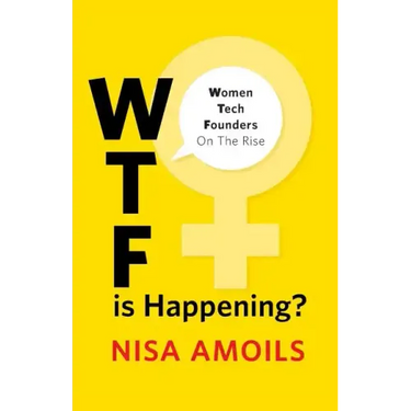 Wtf Is Happening: Women Tech Founders on the Rise