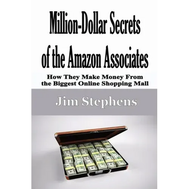 Million-Dollar Secrets of the Amazon Associates: How They Make Money From the Biggest Online Shopping Mall