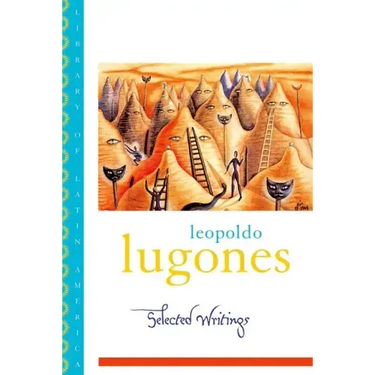 Leopold Lugones--Selected Writings
