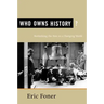 Who Owns History?: Rethinking the Past in a Changing World