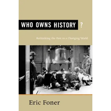Who Owns History?: Rethinking the Past in a Changing World