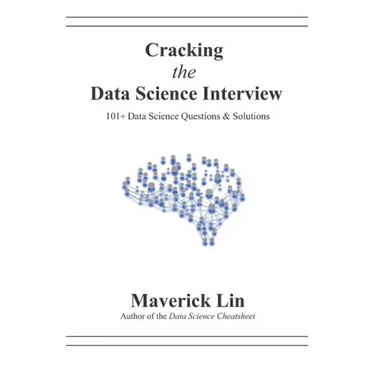 Cracking the Data Science Interview: 101+ Data Science Questions & Solutions