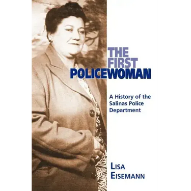 The First Policewoman: A History of the Salinas Police Department