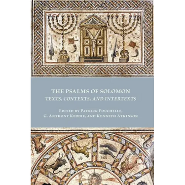 The Psalms of Solomon: Texts, Contexts, and Intertexts