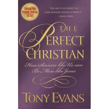 The Perfect Christian: How Sinners Like Us Can Be More Like Jesus