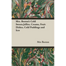 Mrs. Beeton's Cold Sweets, Jellies, Creams, Fruit Dishes, Cold Puddings and Ices