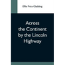 Across The Continent By The Lincoln Highway