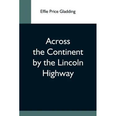 Across The Continent By The Lincoln Highway
