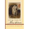 Jewish Tales of Holy Women