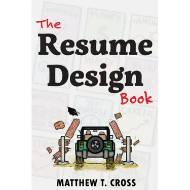 The Resume Design Book: How to Write a Resume in College & Influence Employers to Hire You