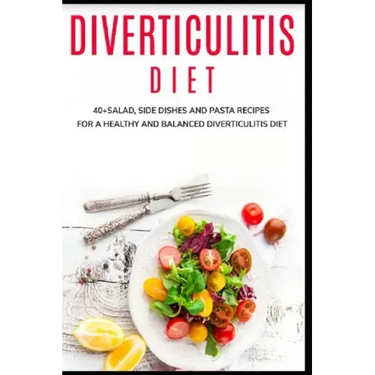 Diverticulitis Diet: 40+Salad, Side dishes and pasta recipes for a healthy and balanced Diverticulitis diet