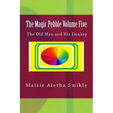 The Magic Pebble Volume Five: The Old Man and His Donkey