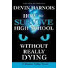 How to Survive High School Without Really Dying