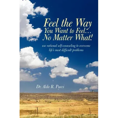 Feel the Way You Want to Feel ... No Matter What!