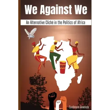 We Against We: An Alternative Cliché in the Politics of Africa