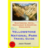 Yellowstone National Park Travel Guide: Sightseeing, Hotel, Restaurant & Shopping Highlights