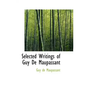 Selected Writings of Guy De Maupassant