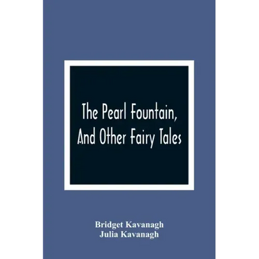 The Pearl Fountain, And Other Fairy Tales