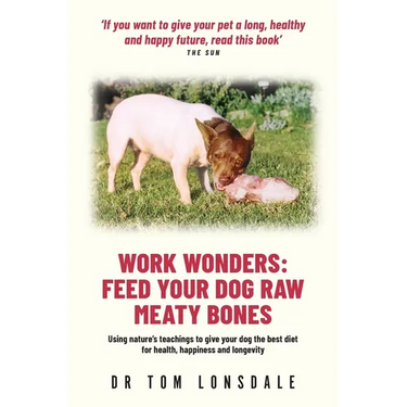 Work Wonders: Feed Your Dog Raw Meaty Bones