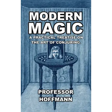 Modern Magic: A Practical Treatise on the Art of Conjuring