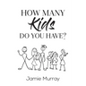 How Many Kids Do You Have?