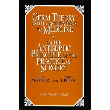 Germ Theory and Its Applications to Medicine and on the Antiseptic Principle of the Practice of Surgery