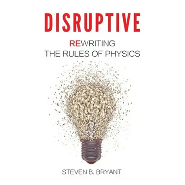 Disruptive: Rewriting the rules of physics