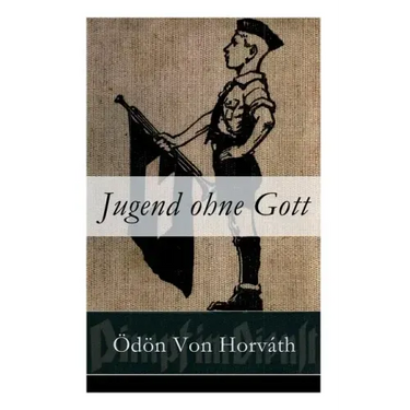 Jugend ohne Gott: Ein Krimi und Gesellschaftsroman (Zwischenkriegszeit)