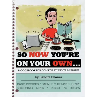 So Now You're on Your Own....: A Cookbook for College Students & Singles