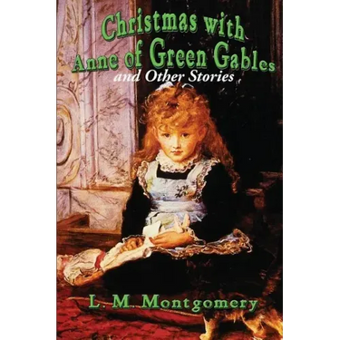 Christmas with Anne of Green Gables and Other Stories