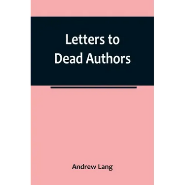 Letters to Dead Authors