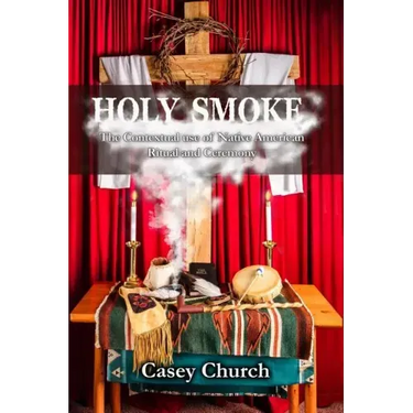 Holy Smoke: The Contextual Use of Native American Ritual and Ceremony