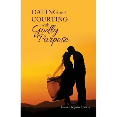 Dating and Courting with Godly Purpose