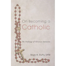 On Becoming a Catholic: The Challenge of Christian Initiation