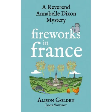 Fireworks in France: A Reverend Annabelle Cozy Mystery