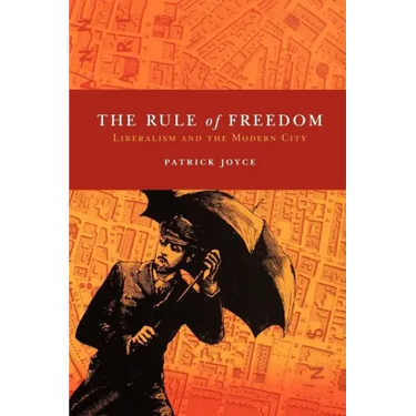 The Rule of Freedom: Liberalism and the Modern City