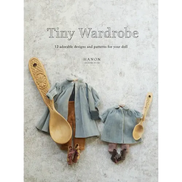 Tiny Wardrobe: 12 Adorable Designs and Patterns for Your Doll