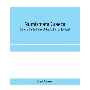Numismata graeca; Greek coin-types, classified for immediate identification: General Guide-Index of the Six Part of Section I