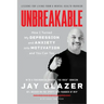 Unbreakable: How I Turned My Depression and Anxiety Into Motivation and You Can Too